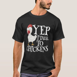 T-shirt Yep I Talk To Chickens Sarcastic Funny Saying Cute