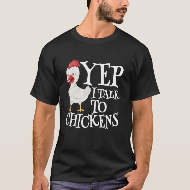 T-shirt Yep I Talk To Chickens Sarcastic Funny Saying Cute (Devant)