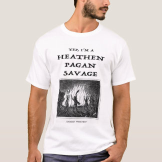 T-shirt Yep I'm a Heathen Pagan Savage