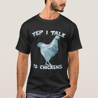 T-shirt Yep Je parle à Chickens Chemise drôle cadeau pour 