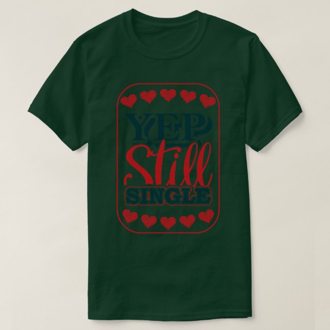 T-shirt Yep Toujours célibataire 1 (Design devant)