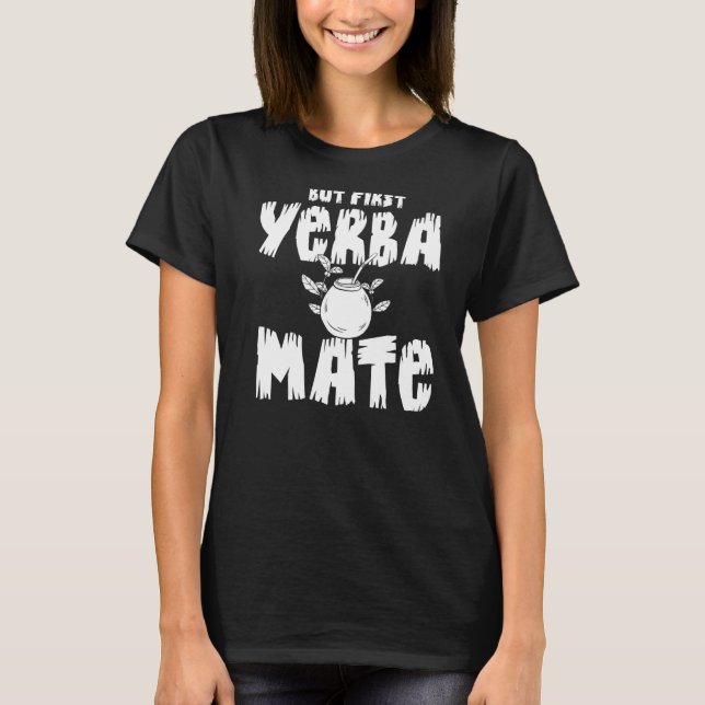 T-shirt Yerba Mate Boire Thé Argentine Feuille Coupe Poudr (Devant)