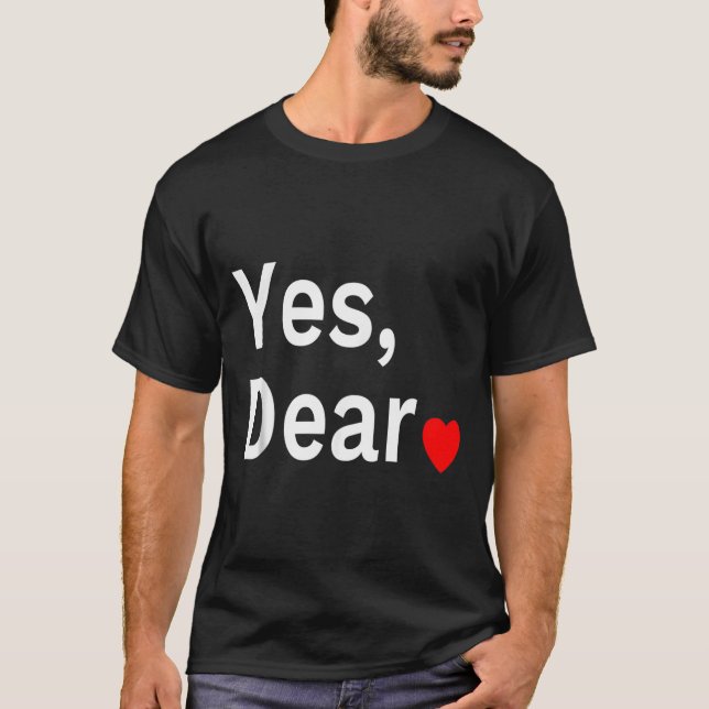 T-shirt Yes Dear Heart Valentines Gift For Him Men  (Devant)