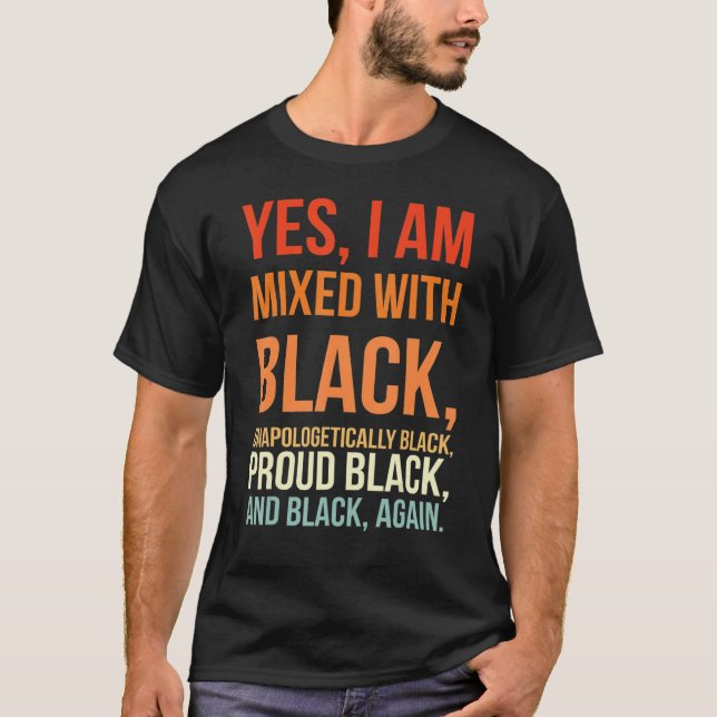 T-shirt Yes I Am Mixed With Black Proud Black History Afri (Devant)