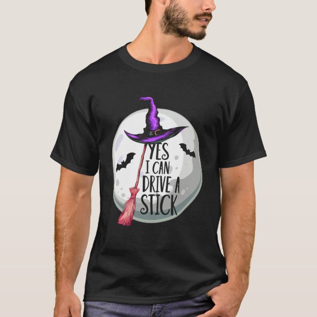 T-shirt Yes I Can Drive A Stick Funny Halloween Spooky Wit (Devant)
