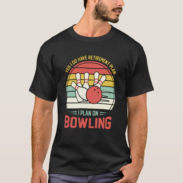 T-shirt Yes I have a Retirement Plan Bowling Retro Sunset  (Devant)