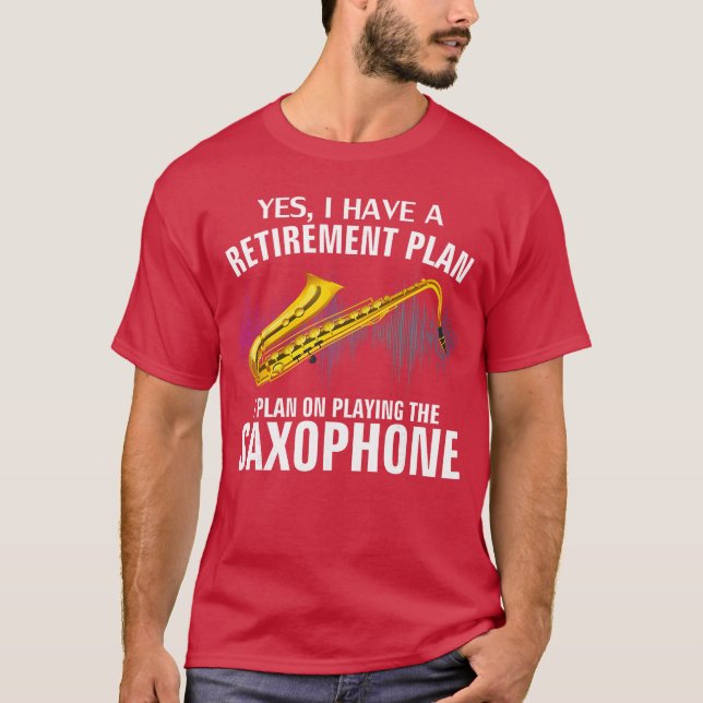 T-shirt Yes I Have A Retirement Plan Playing Saophone Funn (Devant)