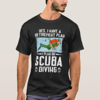 Yes I Have A Retirement Plan Scuba Diving Funny Sw