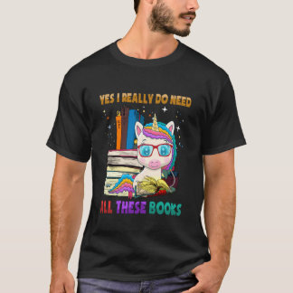 T-shirt Yes I Really Do Need All These Books Cute Unicorn 