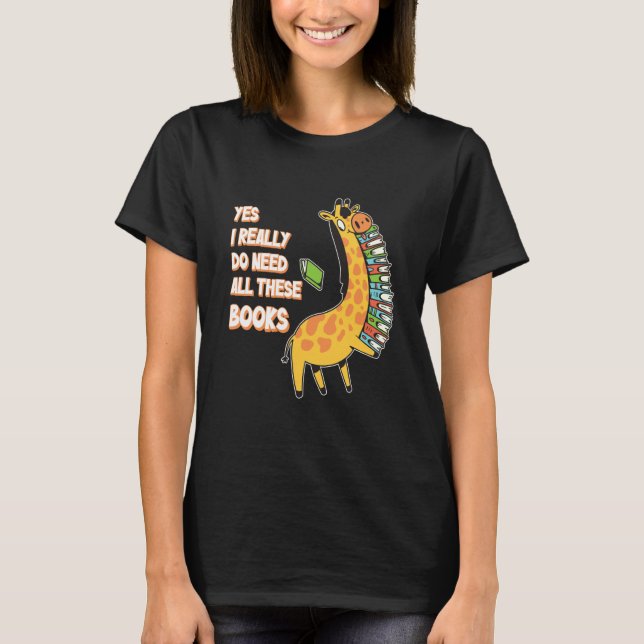 T-shirt Yes I Really Do Need All These Books Giraffe Safar (Devant)