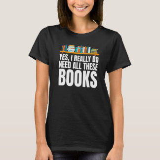 T-shirt Yes I Really Do Need All These Books Unisex Nerds 