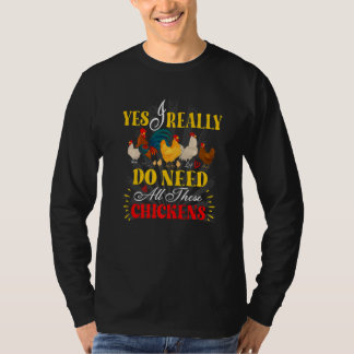 T-shirt Yes I Really Do Need All These Chickens Poultry Fa