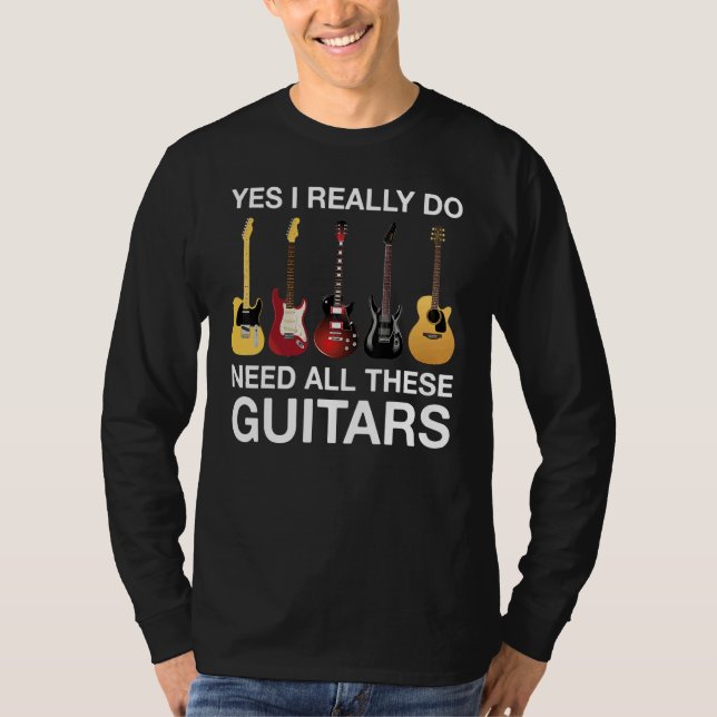 T-shirt Yes I Really Do Need All These Guitars (Devant)