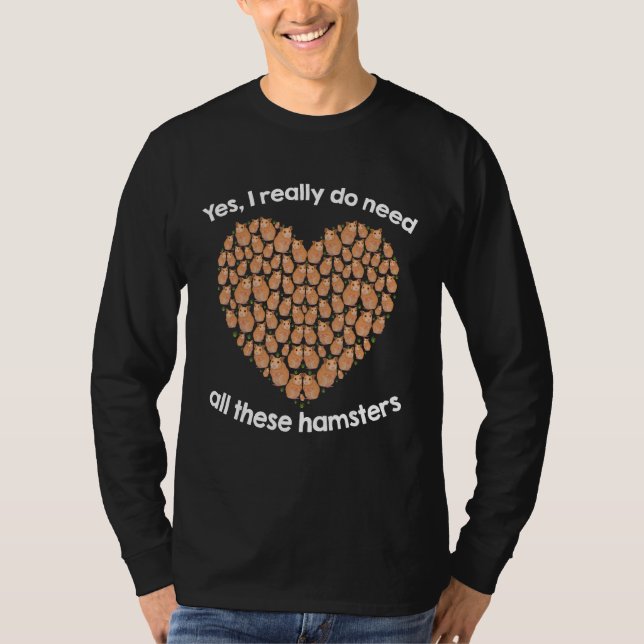 T-shirt Yes I Really Do Need All These Hamsters (Devant)