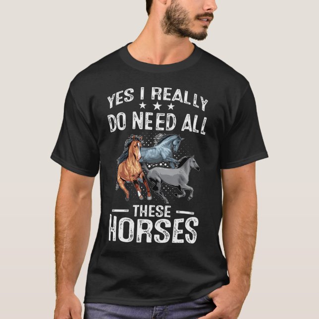 T-shirt Yes I Really Do Need All These Horses Horse Riding (Devant)