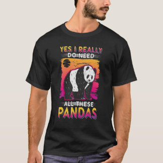 T-shirt Yes I Really Do Need All These Pandas