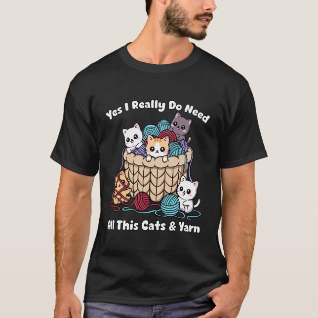 T-shirt Yes I Really Do Need All This Cats &Yarn Funny Kni (Devant)