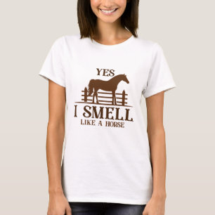 T-shirt Yes I Smell Like A Horse