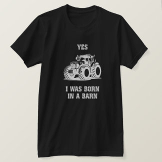 T-shirt Yes I Was Born in a Barn Funny Tractor Black Shirt