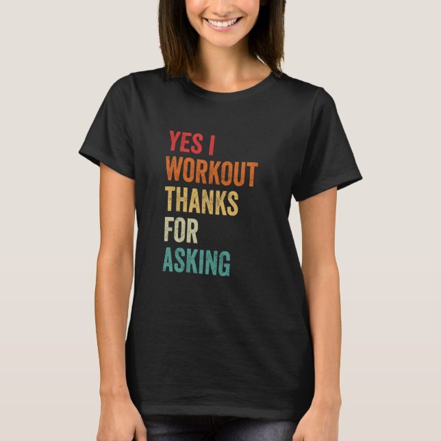 T-shirt Yes I Workout  Sarcastic Muscle Graphic, Gym Sayin (Devant)
