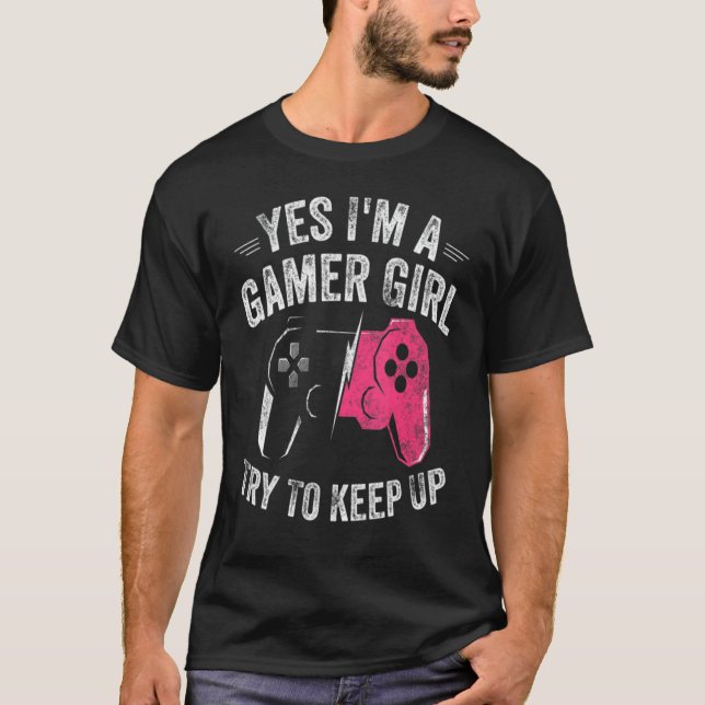 T-shirt Yes I'm A Gamer Girl  Video Gamer Controller (Devant)