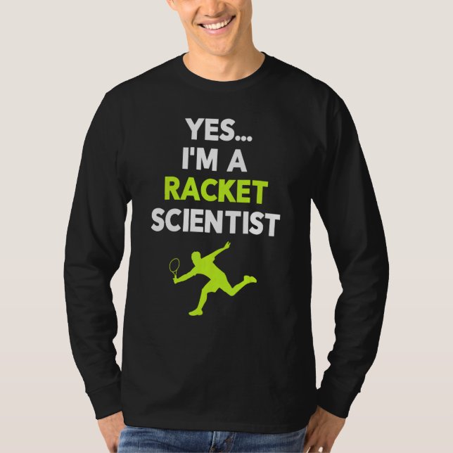 T-shirt Yes I'm A Racket Scientist Tennis Player Coach Bal (Devant)