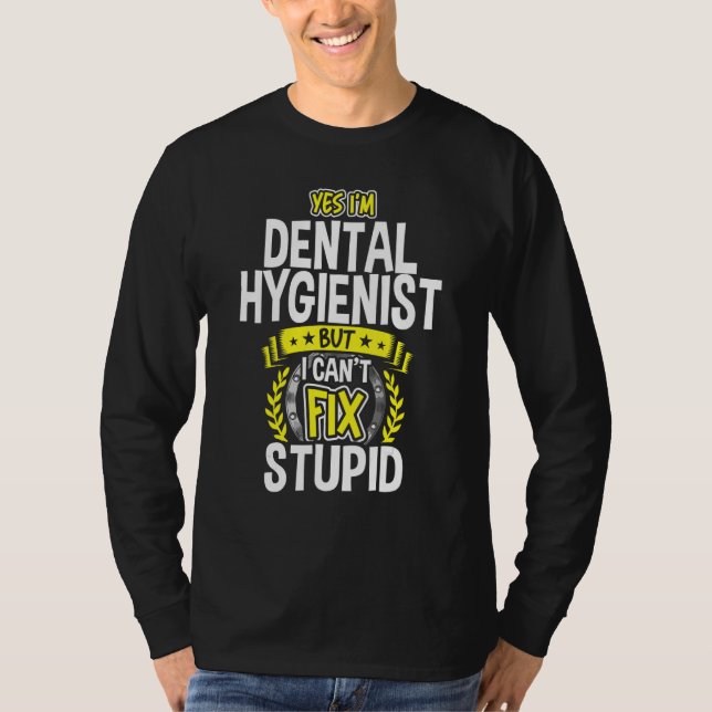 T-shirt Yes, I'm Dental Hygienist (Devant)