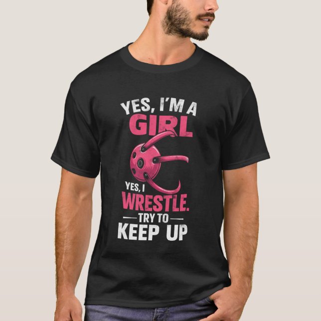 T-shirt Yes, I'm Girl I'm Wrestle Try to Keep Up Wrestling (Devant)