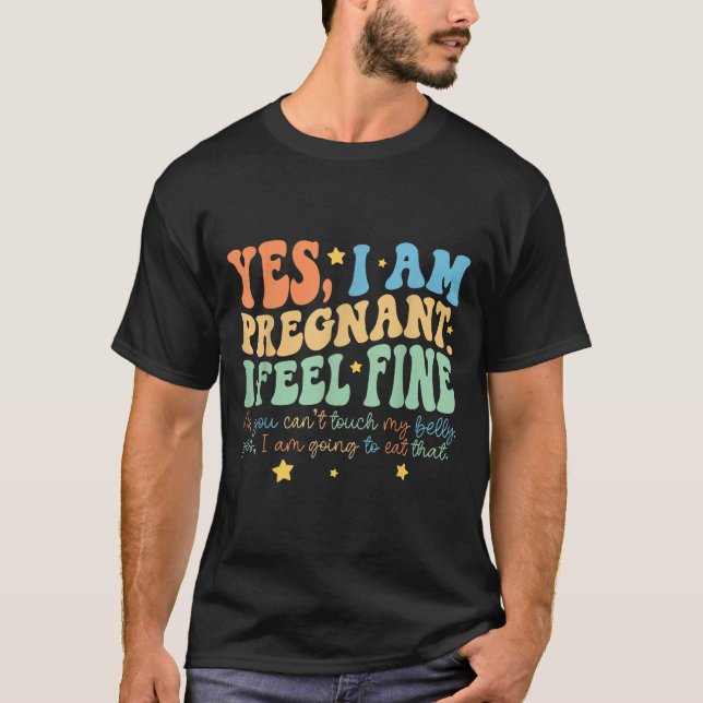 T-shirt Yes I'm Pregnant Dont Touch My Belly Funny Pregnan (Devant)