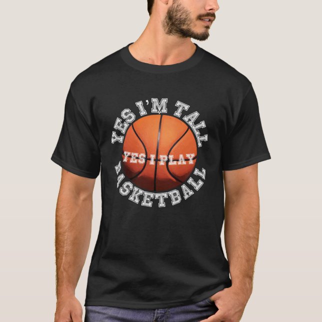 T-shirt Yes I'm Tall Yes I Play Basketball    Player (Devant)