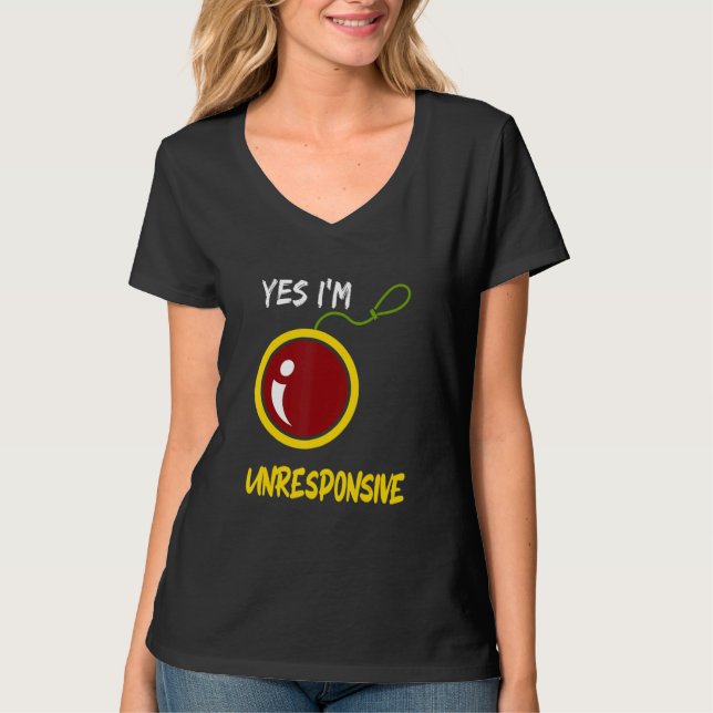 T-shirt Yes I'm Unresponsive Yoyo Toy Professional (Devant)
