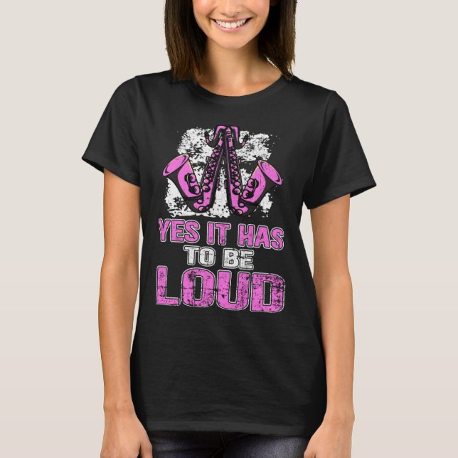 T-shirt Yes It Has To Be Loud Saxophone Music Teacher Grun (Devant)