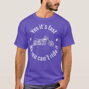 T-shirt Yes Its Fast No You Cant Ride It Bike Rider Merch