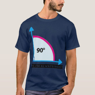 T-shirt Yes Ix27m Always Right Awesome 90 degrees angle ma