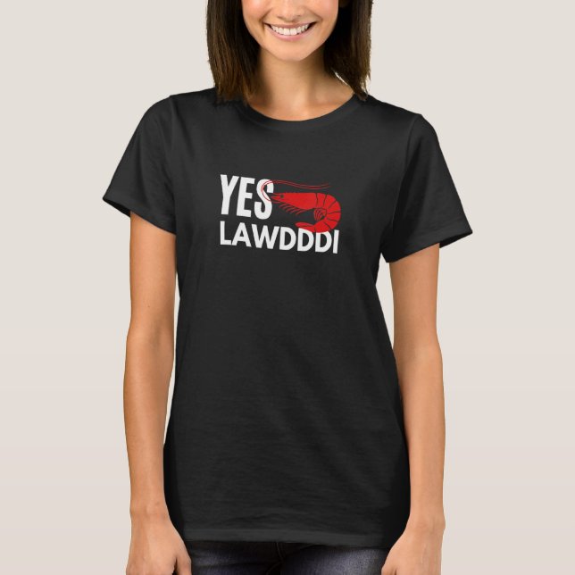 T-shirt Yes Lawdddi Louisiana Cajun Food National Shrimp D (Devant)