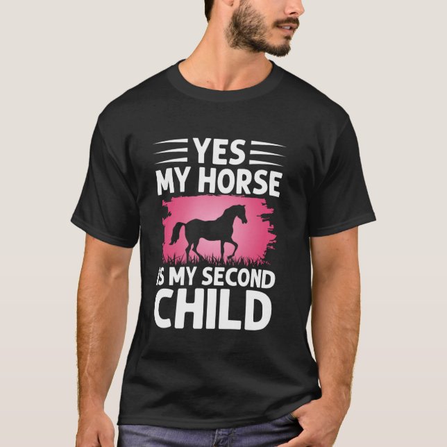 T-shirt Yes My Horse is My Second Child Horse Mom (Devant)