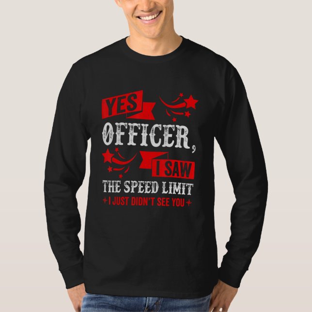 T-shirt Yes Officer I Saw The Speed Limit   Car Enthusiast (Devant)