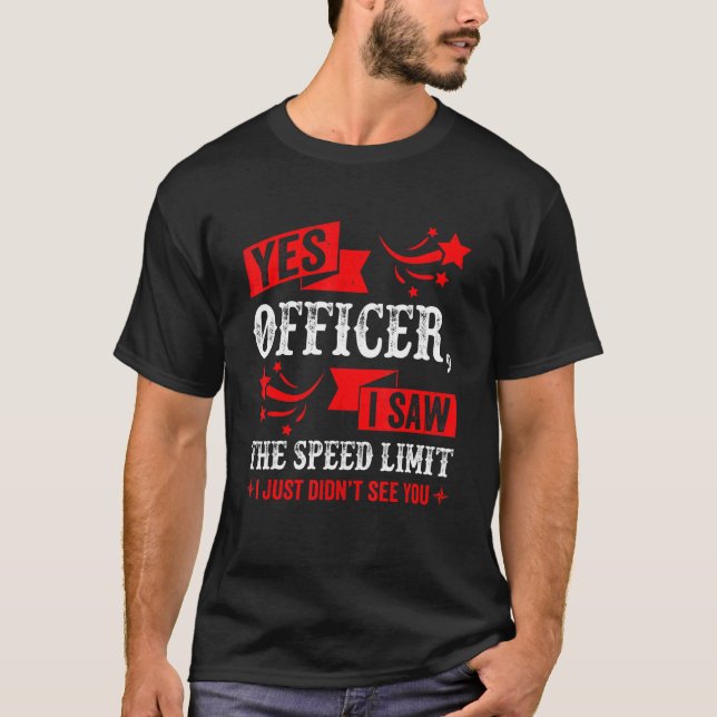 T-shirt Yes Officer I Saw The Speed Limit   Car Enthusiast (Devant)