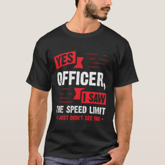 T-shirt Yes Officer I Sawhe Speed Limit Car Enthusiast fri