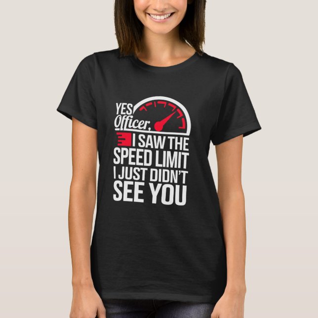 T-shirt Yes Officer Speeding for Car Enthusiasts Mechanics (Devant)