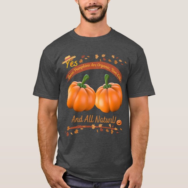 T-shirt Yes These Pumpkins are Organic (Devant)