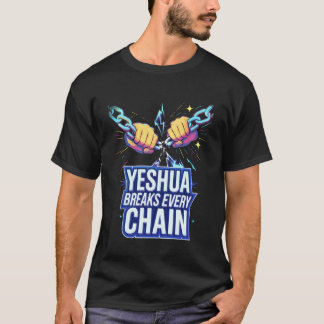 T-shirt Yeshua Breaks Every Chain
