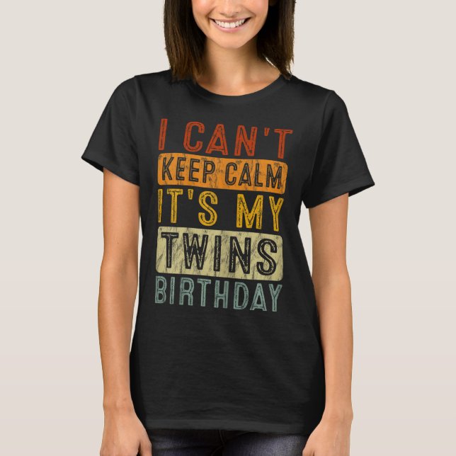 T-shirt Yeswear I Can't Keep Calm It's My Twins Birthday C (Devant)