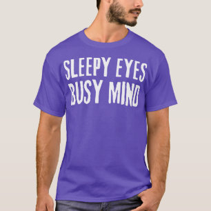 T-shirt yeux endormis citation de l'esprit occupé