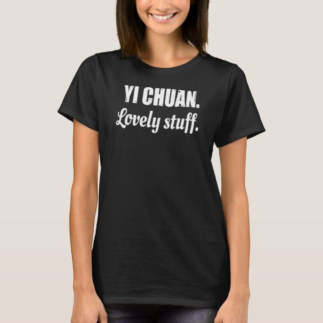 T-shirt Yi Chuan Lovely Stuff Kung Fu Dit Citation Phrase (Devant)