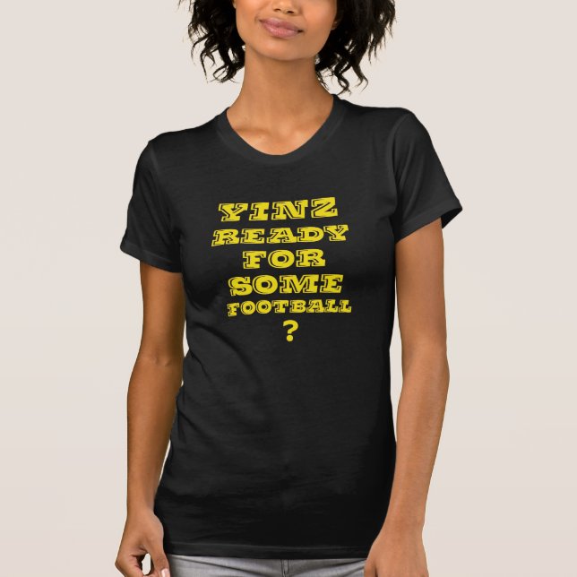 T-shirt Yinz prêt pour un certain football (Devant)