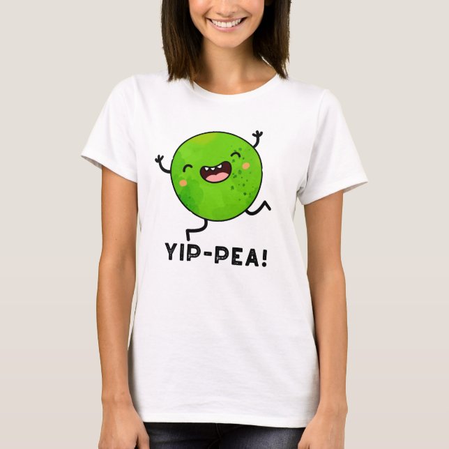 T-shirt Yip-pea Happy Pea Pun (Devant)
