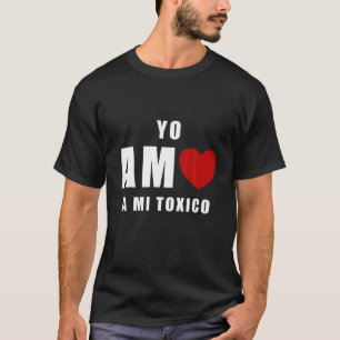 T-shirt Yo Amo A Mi Toxico San Valentin