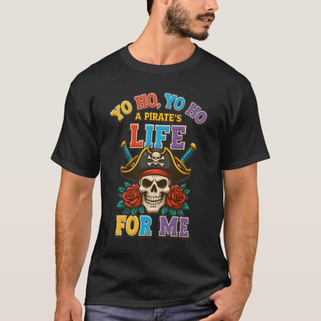 T-shirt Yo Ho Pirate Life For Me Pirate Skull Buccaneer Po (Devant)