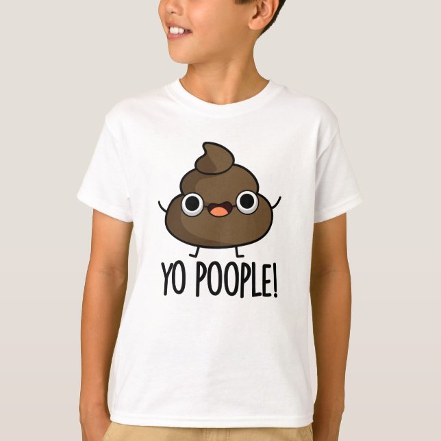 T-shirt Yo Les Gens Drôle Poop Pun (Devant)
